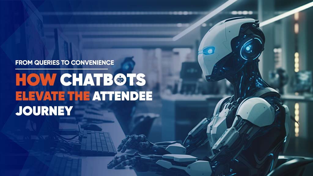 How Chatbots Elevate The Attendee Journey