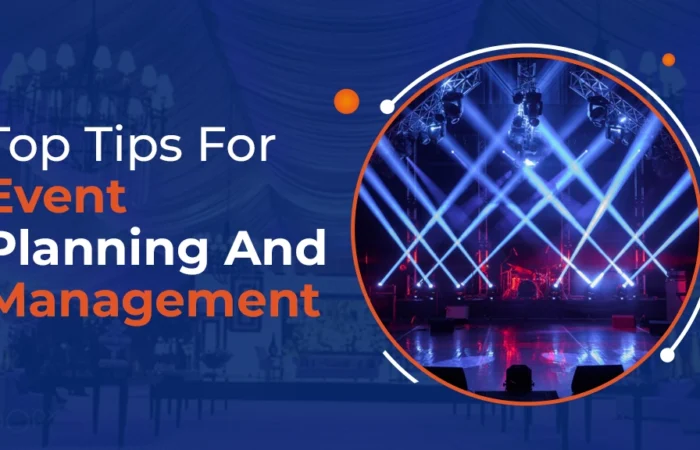 Top Tips for Event Planning and Management